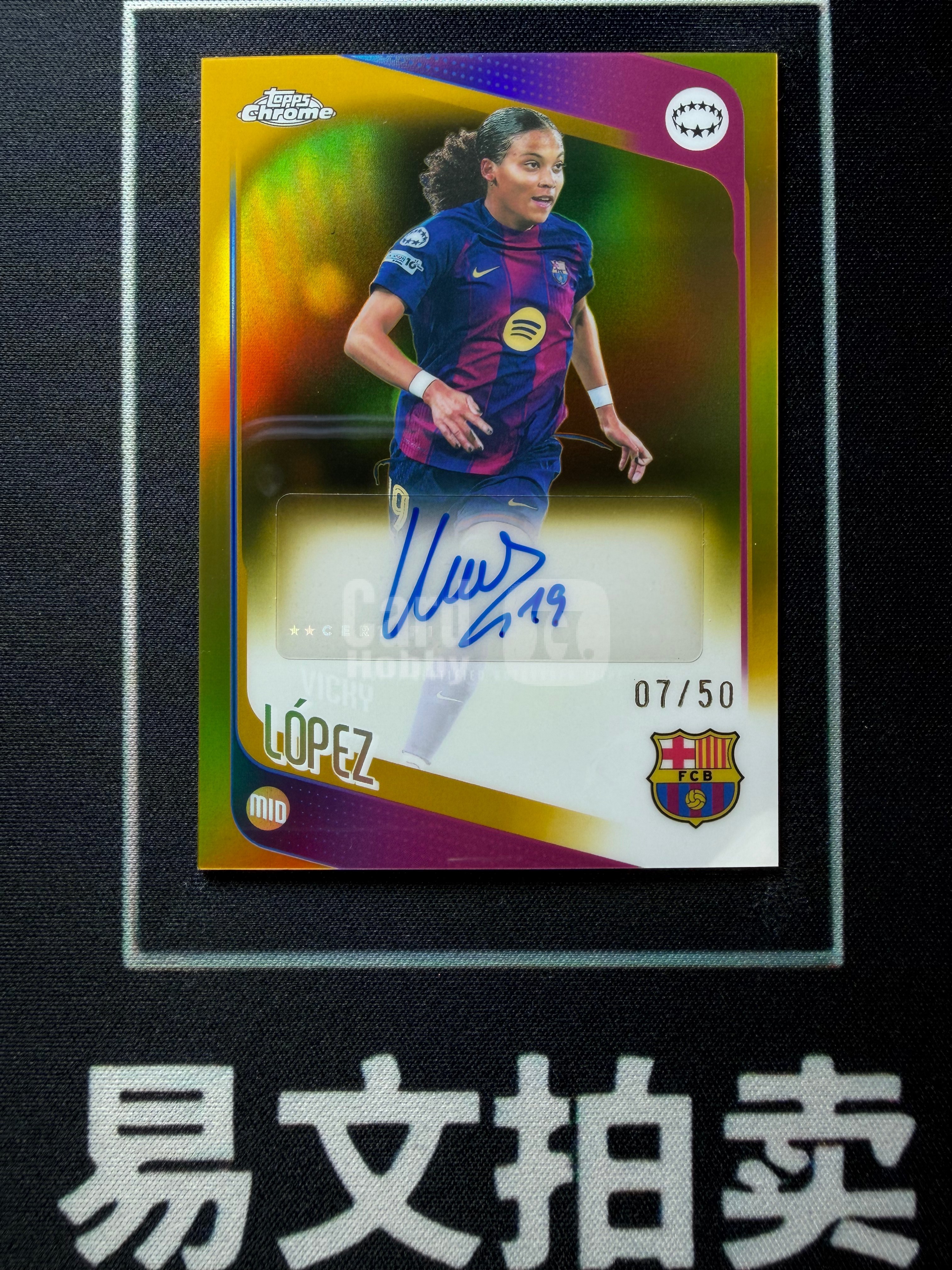 【易文拍卖 超级回款】2025-26 Topps Chrome 欧冠女足TC VICKY LOPEZ 巴萨 洛佩兹 女足 07/50编 金折 签字签名 卡品如图#归向
