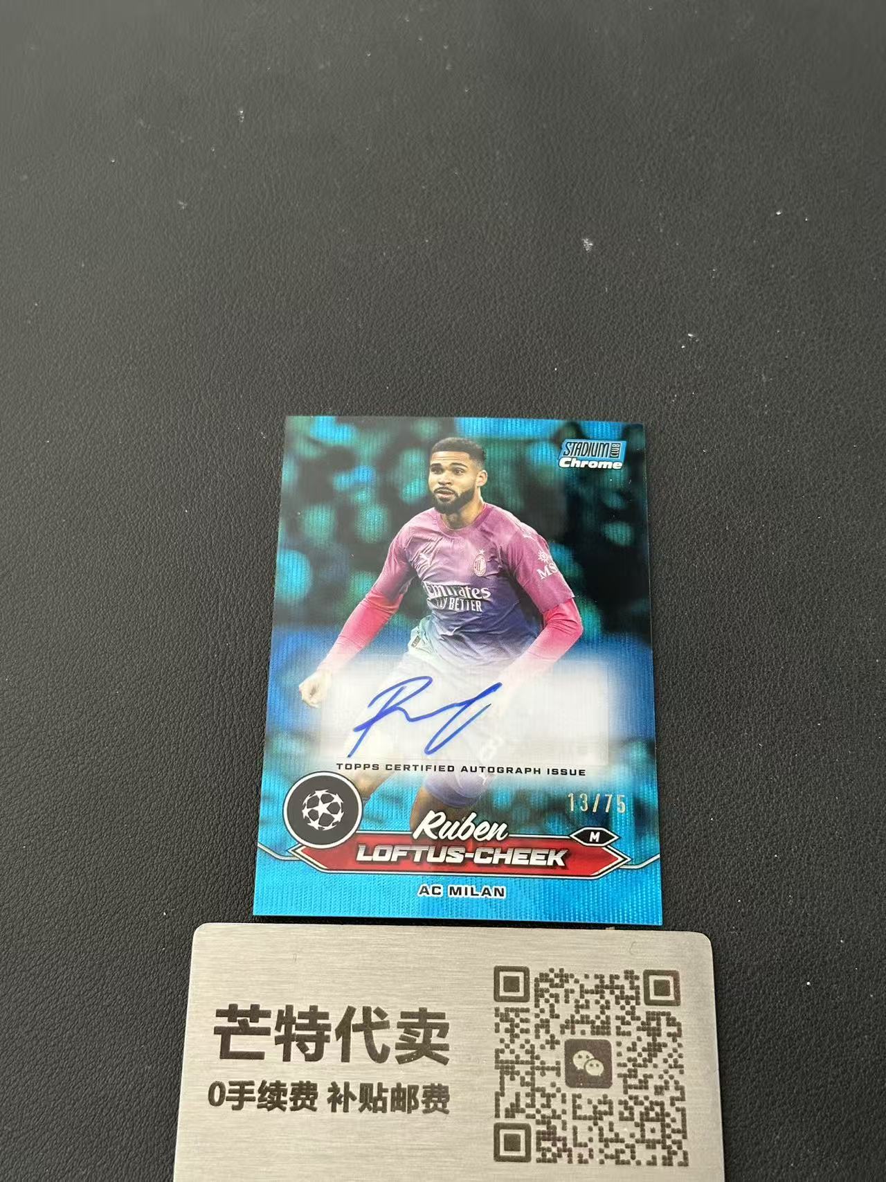 【芒特代卖】2023-24 Topps Chrome Ruben Loftus Cheek 欧冠竞技场 英格兰 AC米兰 切尔西 奇克 签字 75编