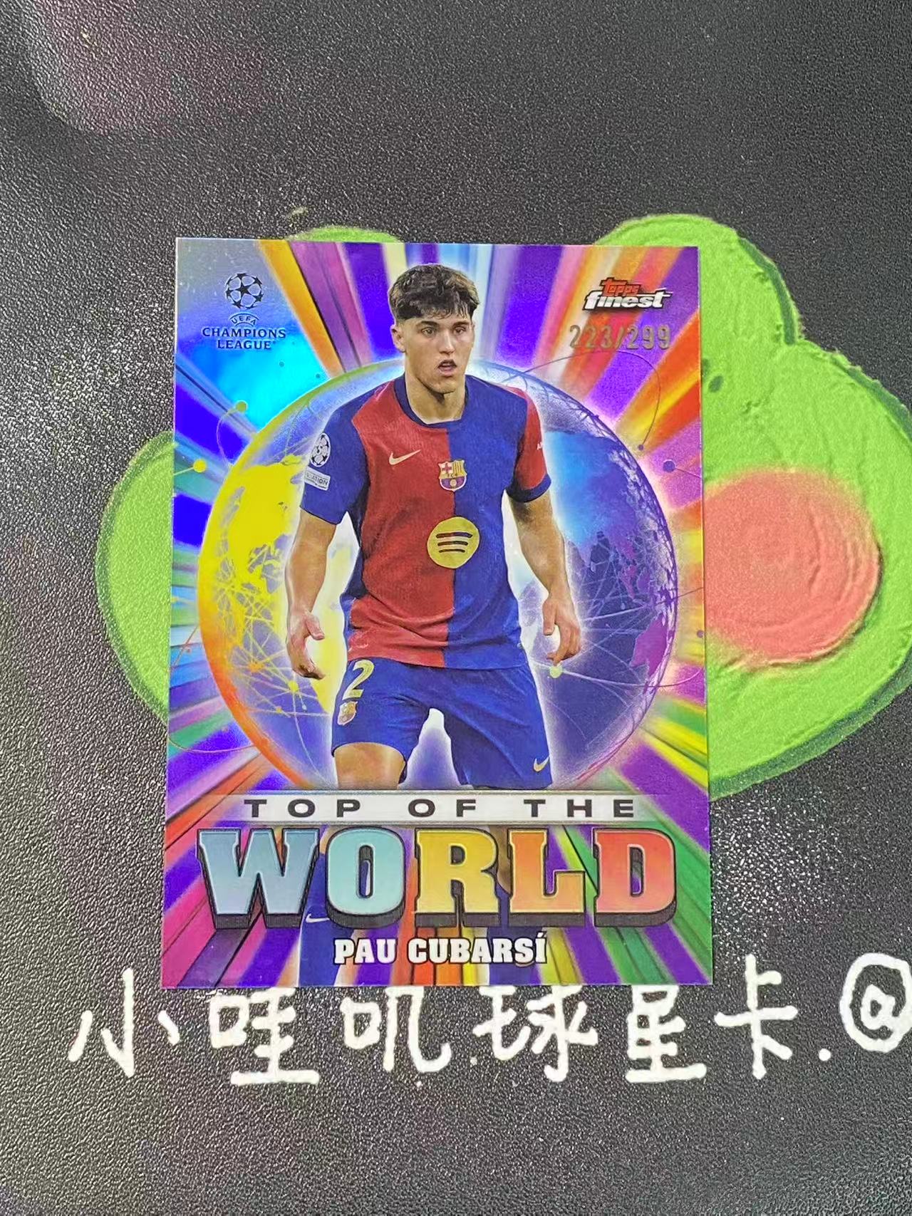 2025 Topps Finest Pau Cubarsi 欧冠 巴塞罗那 巴萨 库巴西 299编 世界之巅特卡 微瑕如图【ZYP代拍】BUZZ